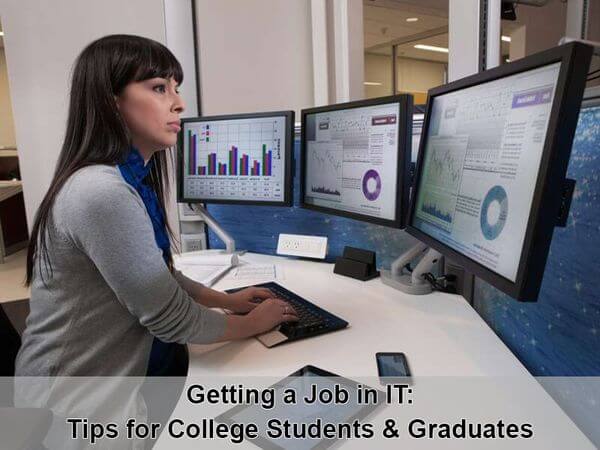 Getting a Job in IT: Tips for College Students & Graduates