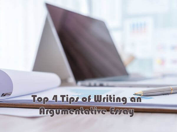 Top 4 Tips of Writing an Argumentative Essay